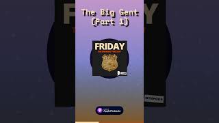 The Big Gent (Part 1) | Friday - The Dragnet Podcast