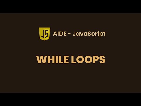AIDE Tutorial - JavaScript (While Loops)