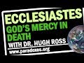 Hugh Ross — Ecclesiastes: God's Mercy in Death