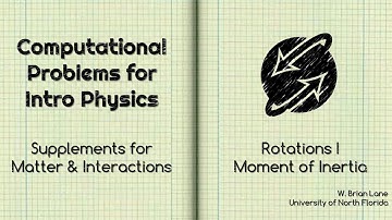 Computational Problems for Intro Physics Moment of Inertia (Matter & Interactions Supplement)