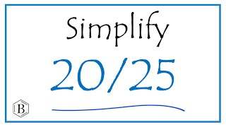 How to Simplify the Fraction 20/25