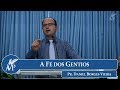 A Fé dos Gentios | Pr. Daniel Borges Vieira | 13/02/2019