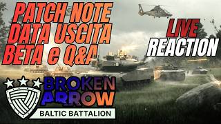BROKEN ARROW 🇮🇹 LIVE REACTION | Data Uscita, Baltic Battalion, Patch e Q&amp;A Dev