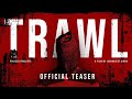 TRAWL | Official Teaser | Four-Part Web Series | PIKAZZO INSTITUTE