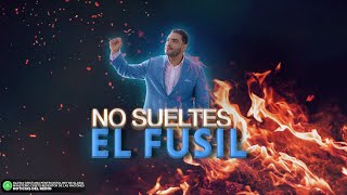 No sueltes el fusil | Pastor Caury Andrés Vargas | #2