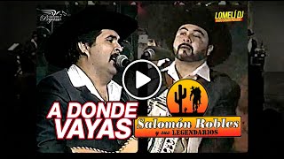 Video thumbnail of "1994 - A DONDE VAYAS - Salomon Robles Legendarios del Norte - En Vivo -"