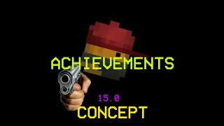 [Concept 15.0]Achievements [By @Ultimatetheplayer]
