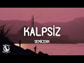 Kalpsiz, nasıl rahat ediyor için? - Semicenk (Sözleri/Lyrics)