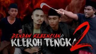 DENDAM KEBENCIAN. Kleroh tengka2.
