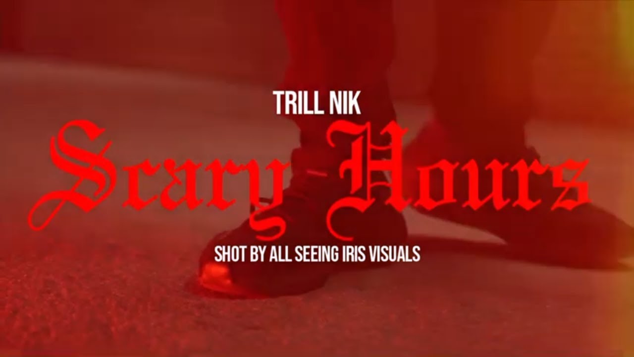 Trill Nik - Scary Hours (Official Video)