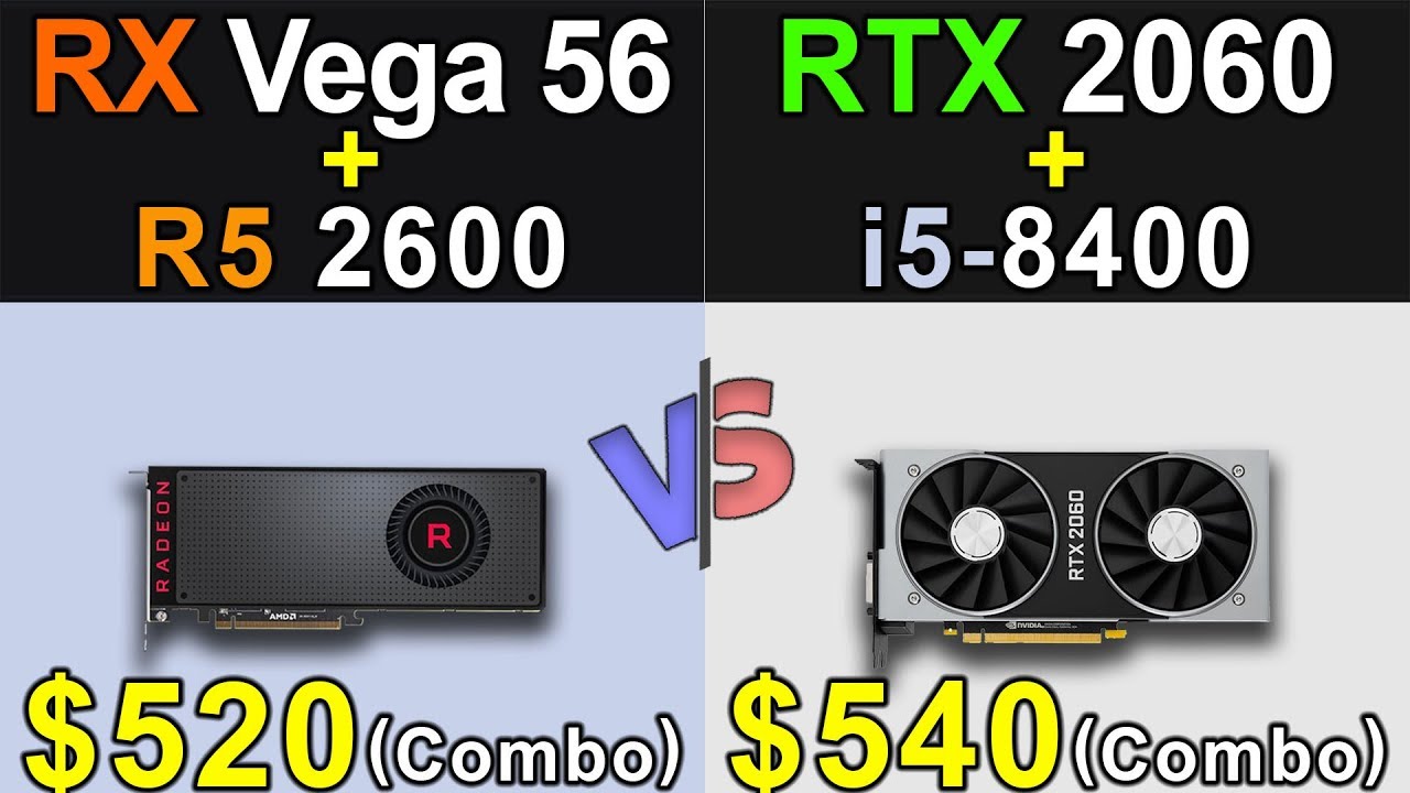 RX Vega 56 + R5 2600 Vs. RTX 2060 + i5-8400 | Which is Better COMBO..??? -  YouTube
