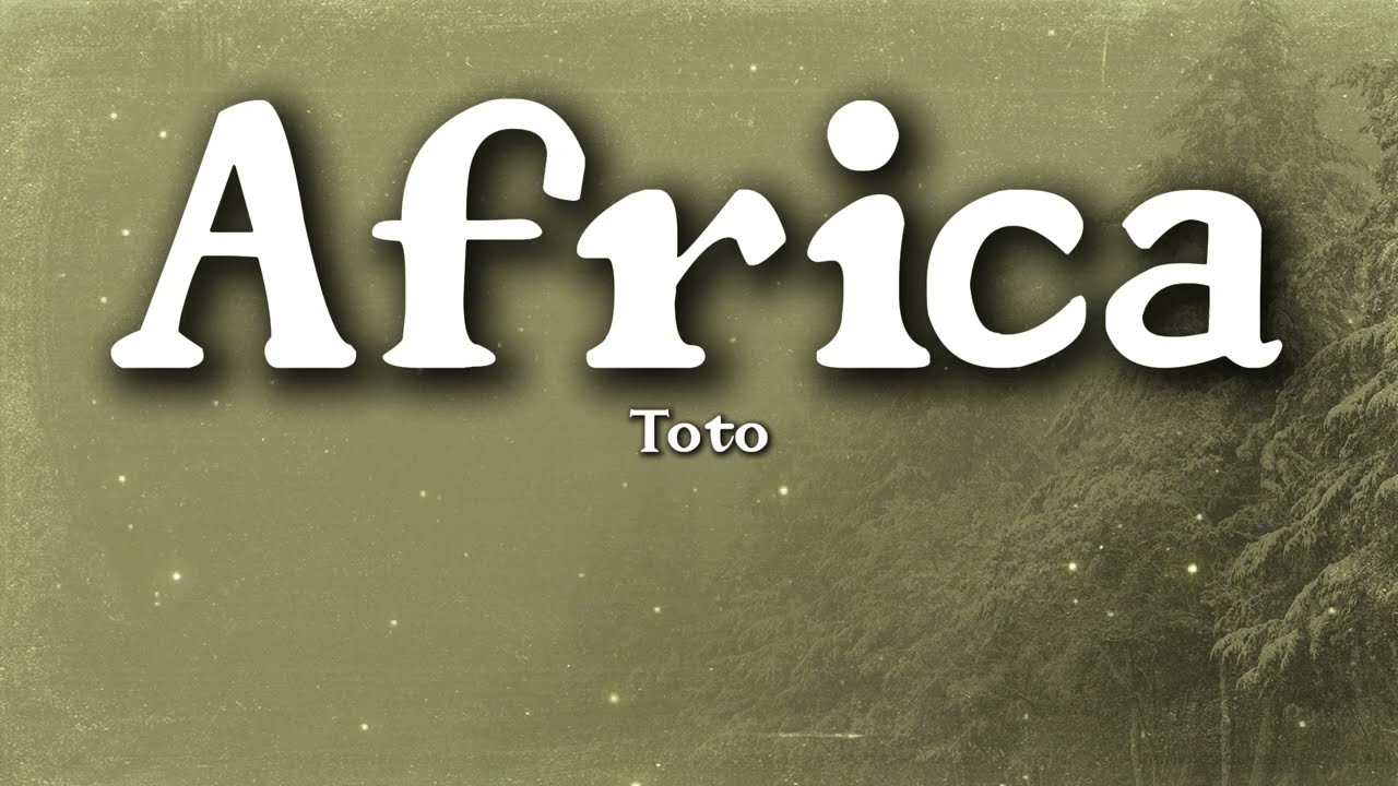 Toto – Africa (Lyrics) | 80s Nostalgia