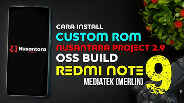 Cara Install Rom Nusantara Project v2.9 OSS Build Redmi Note 9 Mediatek (Merlin) - Miui Tutorial