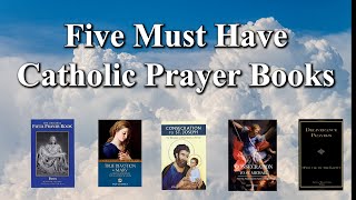 Five Must Have Catholic Prayer Books!