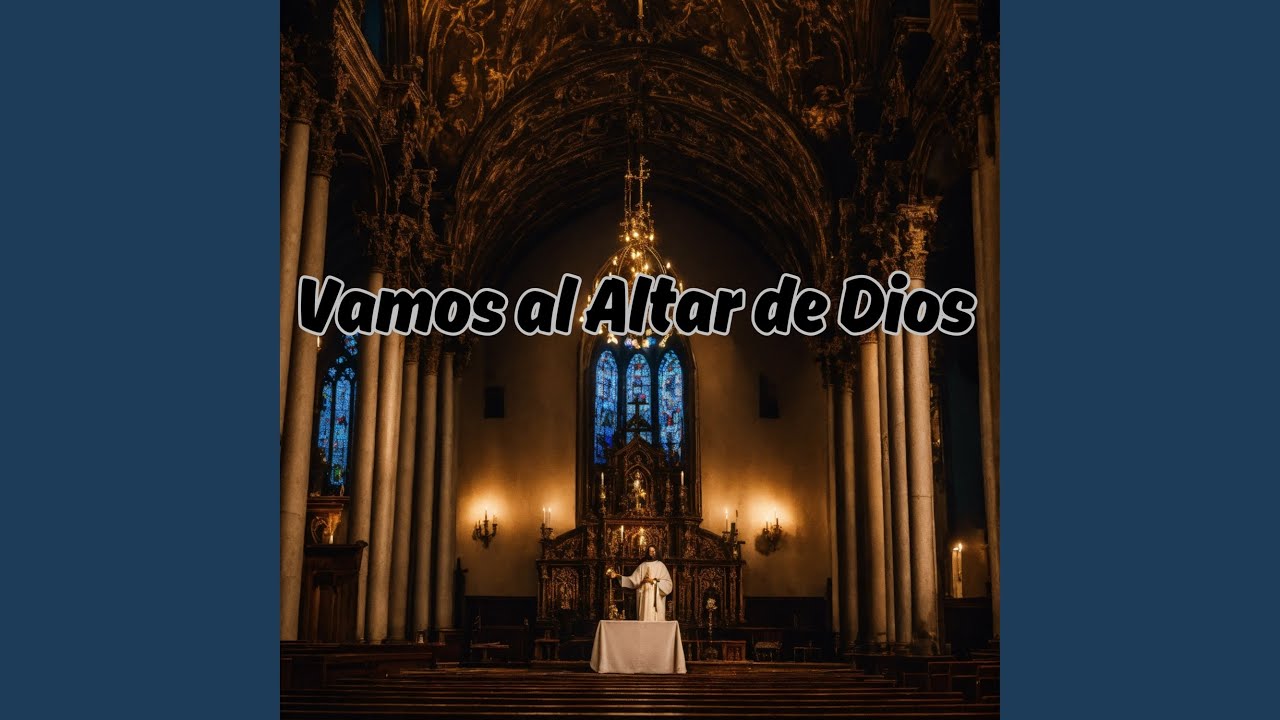Vamos al Altar de Dios - YouTube