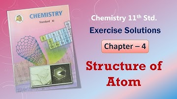Structure of Atom Class 11 Exercise Answers 11th Chemistry Chapter 4 Exercise Solutions