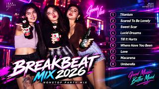 BREAKBEAT MIX 2026 🔥 Titanium, Scared To Be Lonely, Sweet Scar & Lucid Dreams | Nonstop Party Mix