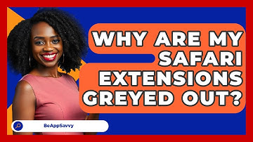 Why Are My Safari Extensions Greyed Out? - Be App Savvy