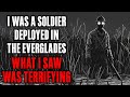 I was a Soldier in the Everglades , What I SAW was TERRIFYING ! mp4c