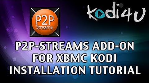 Kodi4u - Kodi XBMC Media Center P2P-Streams Installation Tutorial