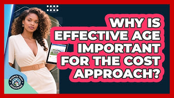 Why Is Effective Age Important For The Cost Approach? - Property Taxes Uncovered