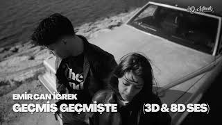 Emir Can İğrek - Geçmiş Geçmişte (3D & 8D Ses)
