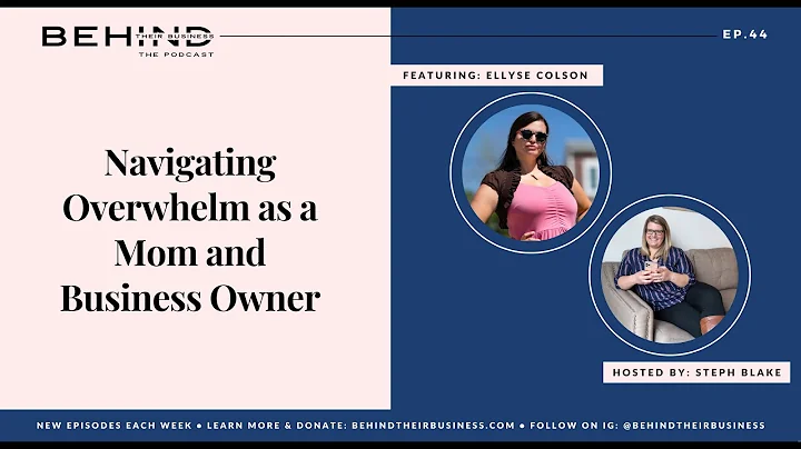 Navigating Overwhelm as A Mom and Business Owner w...