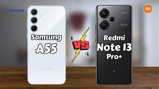 Samsung Galaxy A55 vs Redmi Note 13 Pro Plus