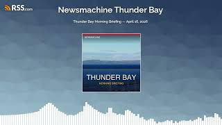 Thunder Bay Morning Briefing — April 16, 2026