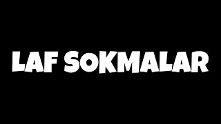 Laf Sokmalar