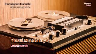 Yusif Mustafayev-Derdli Derdli/Dərdli Dərdli