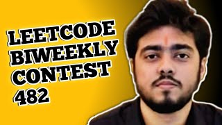 LEETCODE WEEKLY CONTEST 482 (Target - 2.5k subs)