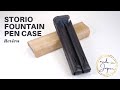 Storio fountain pen case review