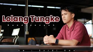 Lolang Tungke - Randiansyah || Karya Sardi Uwo