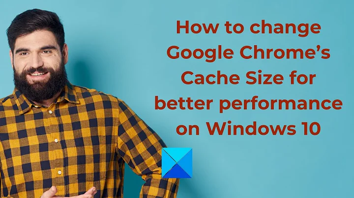 How to change Google Chrome’s Cache Size for better performance on Windows 10
