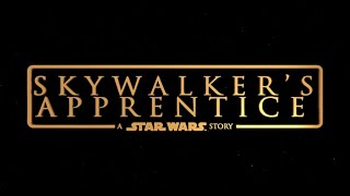 SKYWALKER'S APPRENTICE (2019 Star Wars Fan Film)