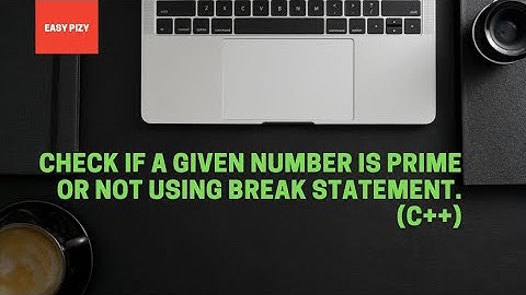 Check if a given number is prime or not using break statement ,C++