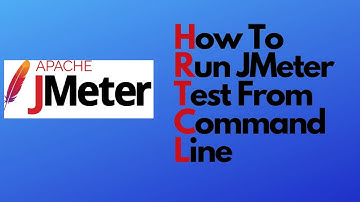 JMeter Tutorial 05 - How to run JMeter test from Command Line