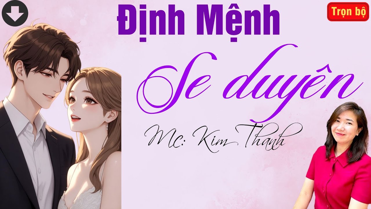 TRUYỆN HAY RADIO: ĐỊNH MỆNH SE DUYÊN | TỔNG HỢP TRUYỆN HAY MC KIM THANH DIỄN ĐỌC.