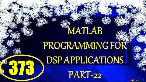 CME | Lecture-373 | MATLAB Programming for DSP Applications Part-22