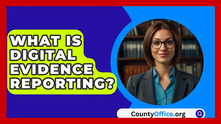 What Is Digital Evidence Reporting? - CountyOffice.org