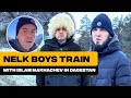 NELK BOYS TRAIN WITH ISLAM MAKHACHEV IN DAGESTAN