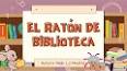 La Intrigante Historia del Ratón de Biblioteca ile ilgili video