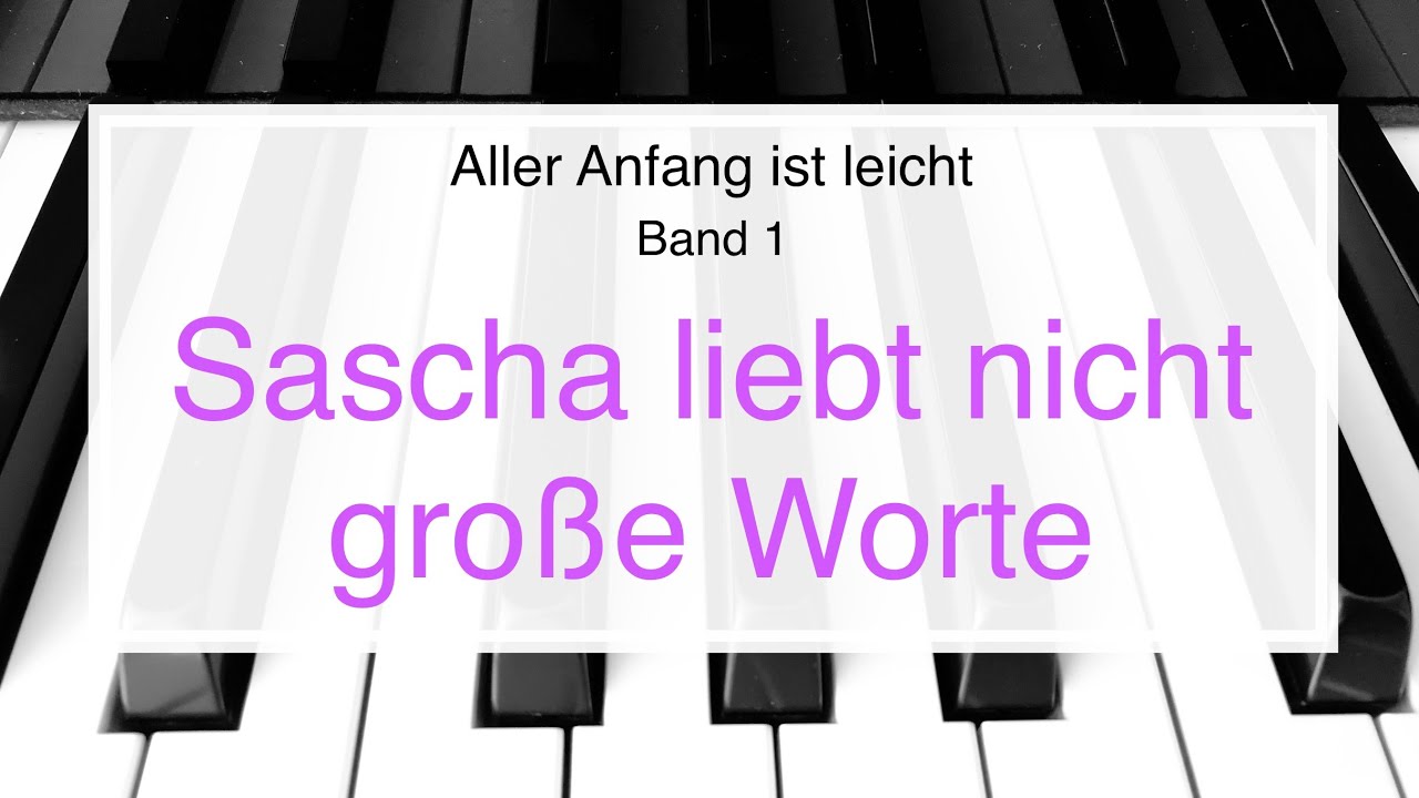 Sascha Liebt Nicht Große Worte Sascha liebt nicht große Worte, Aller Anfang ist leicht, Band 1 - YouTube