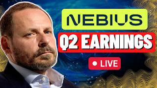 LIVE: NEBIUS Q2 Earnings Call & Results (NBIS Stock)