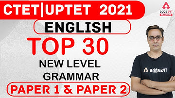 CTET/UPTET 2021 | English Preparation | Top 30 New Level Grammar