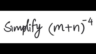 Exponents: Simplify (m+n)^{-4}