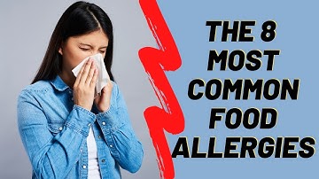 The 8 Most Common Food Allergies I What Is a Food Allergy