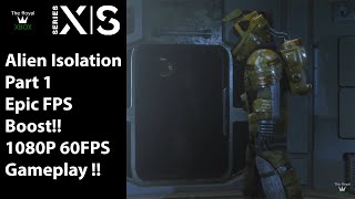 Alien Isolation FPS Boost Gameplay | Xbox Series S | 1080P 60FPS | No Commentary | Part 1