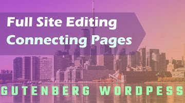 WordPress Full Site Editing Pages - Connect Templates - Beginner Series Part 2